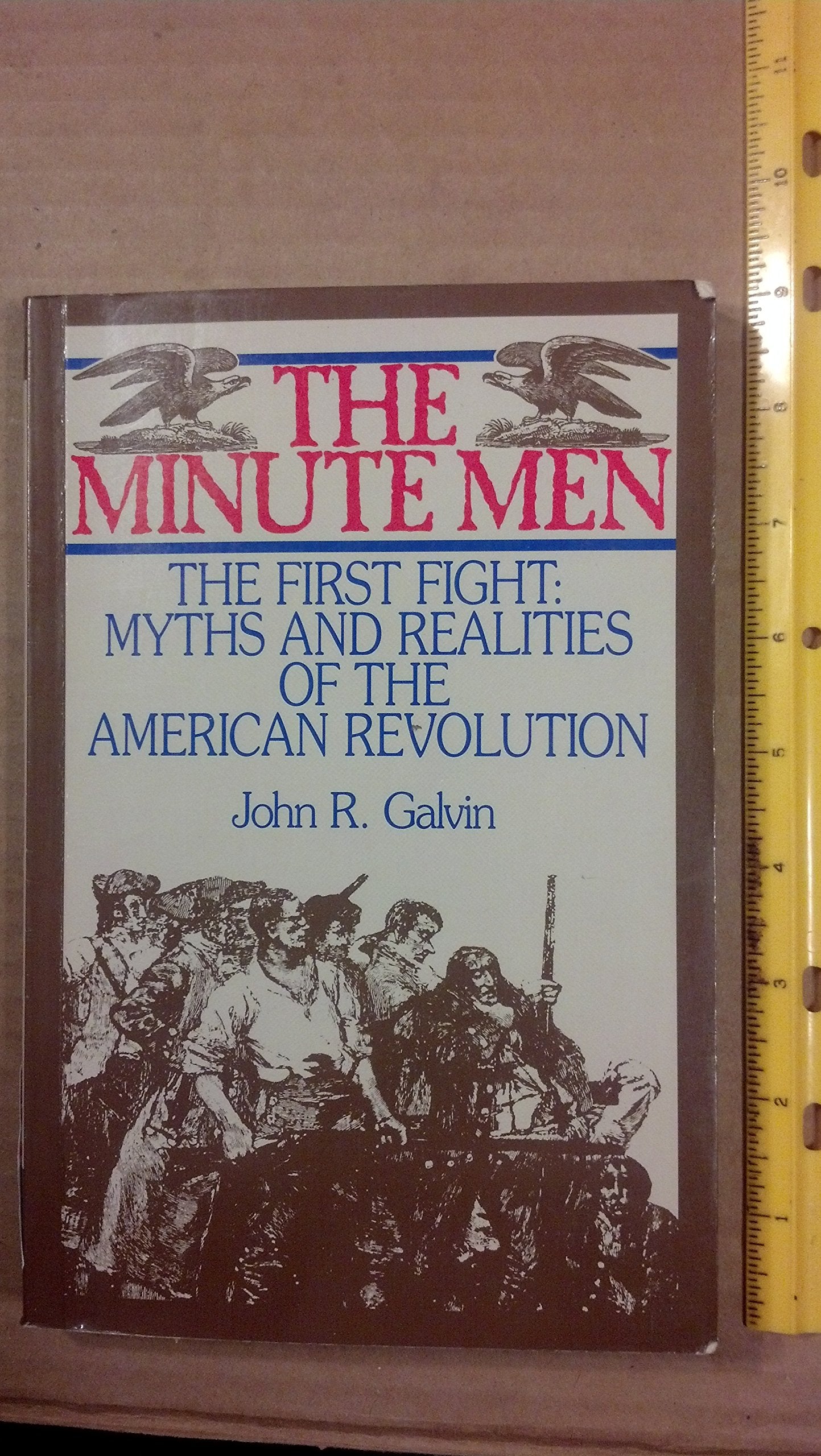 The Minute Men: The First Fight; Myths and Realities of the American Revolution