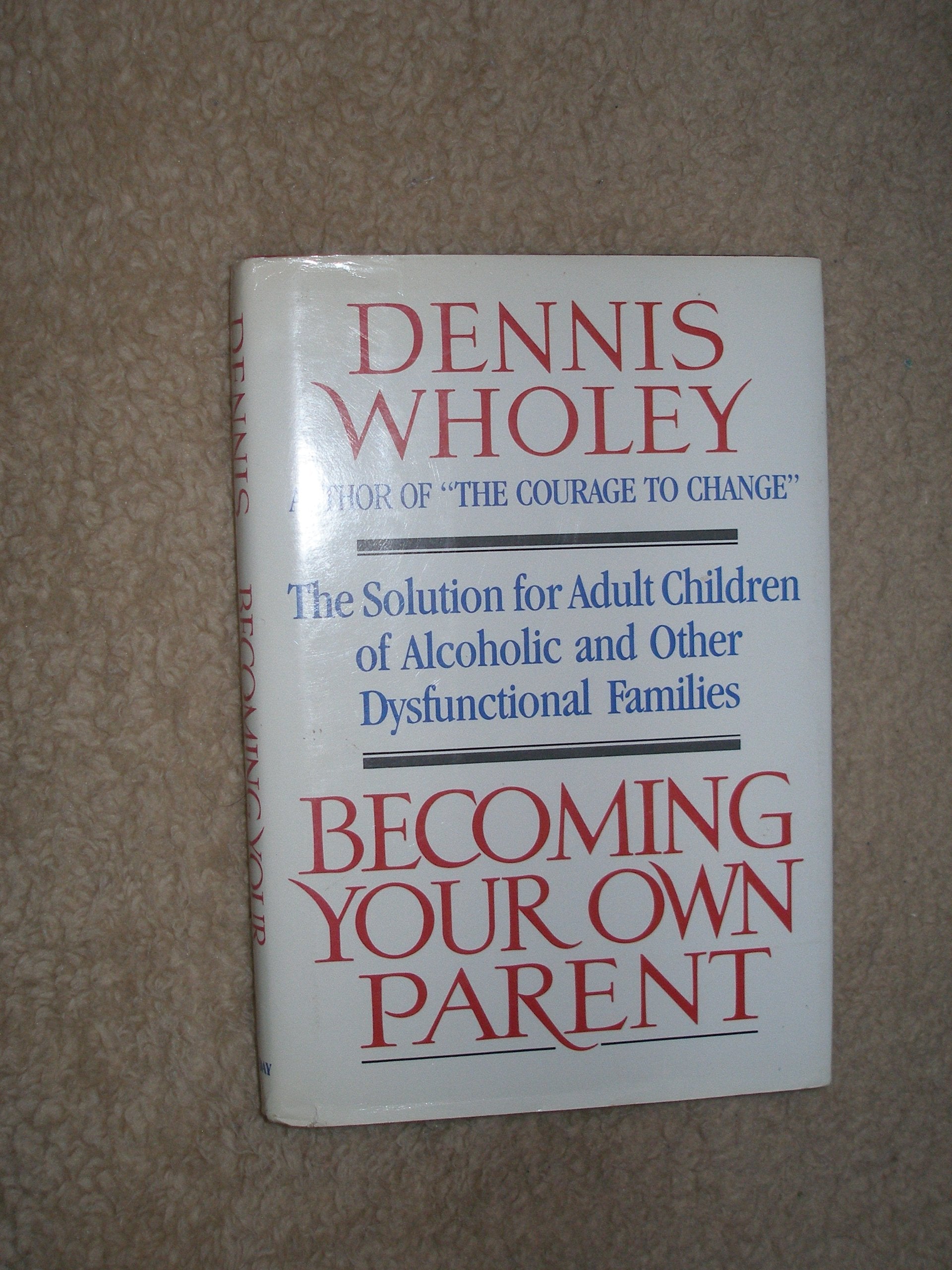 Becoming Your Own Parent: The Solution for Adult Children of Alcoholic and Other Dysfunctional Families used book depot