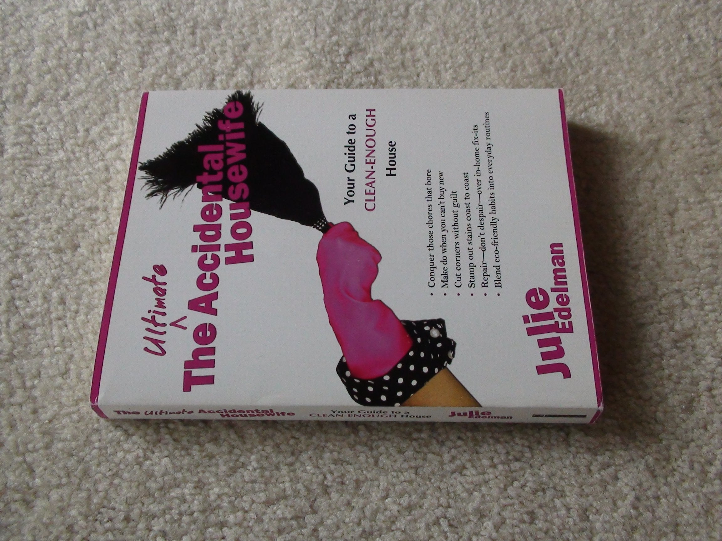 The Ultimate Accidental Housewife: Your Guide to a Clean-Enough House