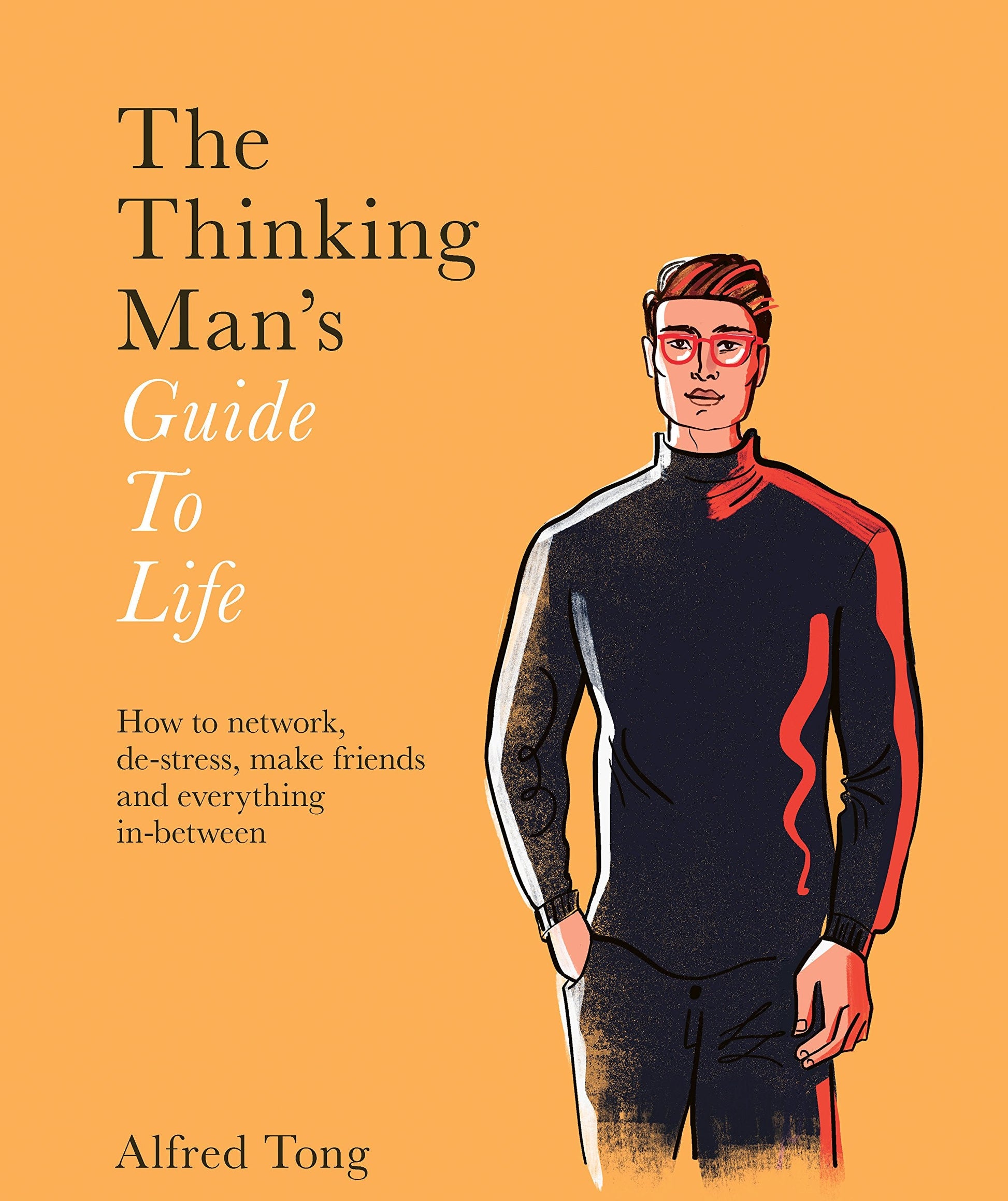 The Thinking Man's Guide to Life: How to Network, De-stress, Make Friends and Everything In-between used book depot