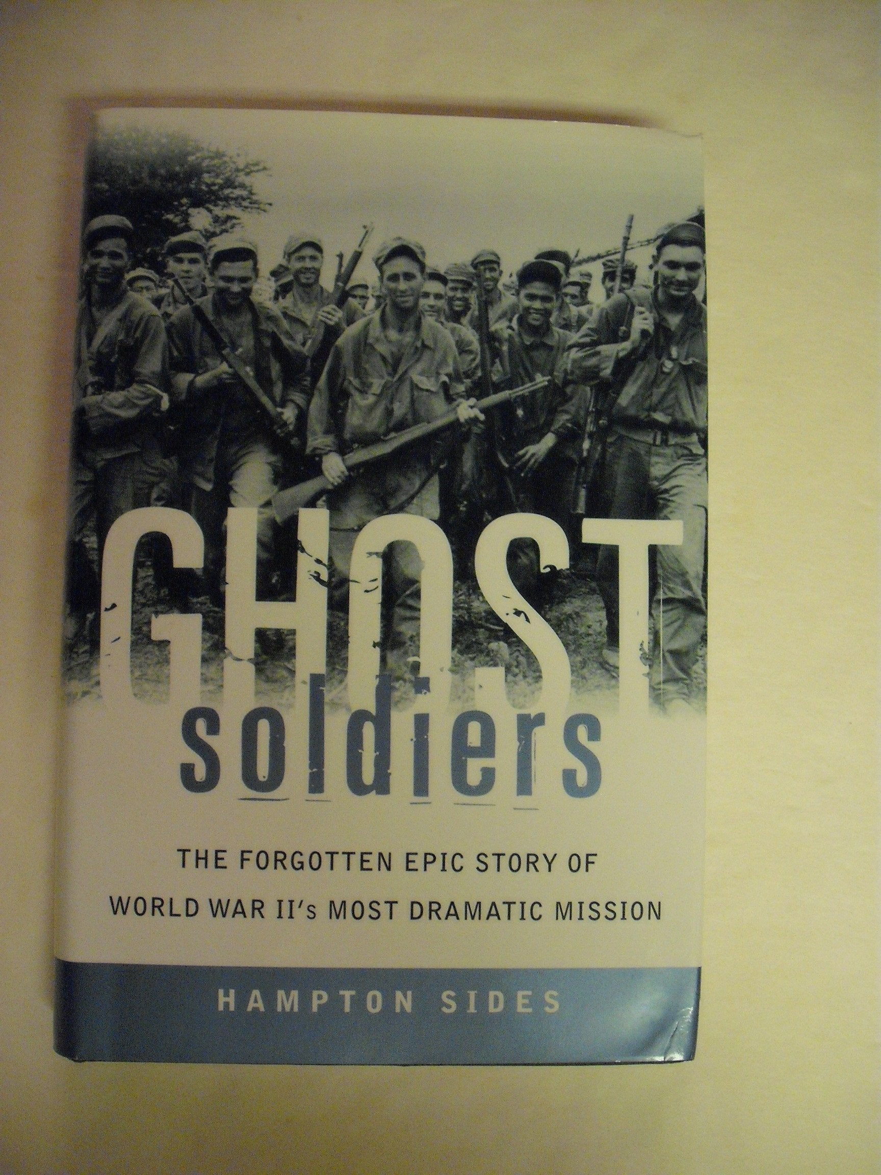 Ghost Soldiers: The Forgotten Epic Story of World War II's Most Dramatic Mission used book depot