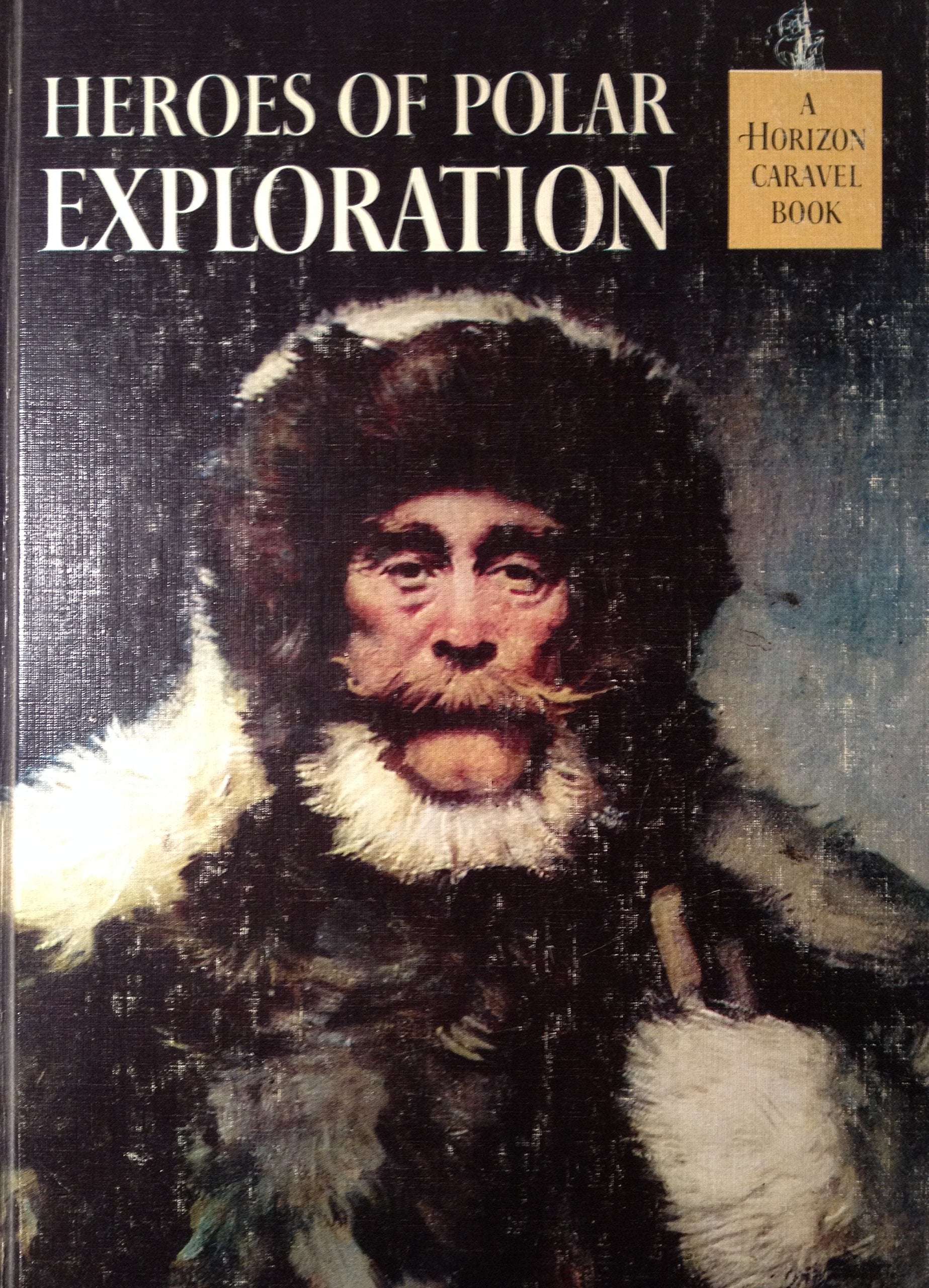 Heroes of polar exploration, (A Horizon caravel book) used book depot