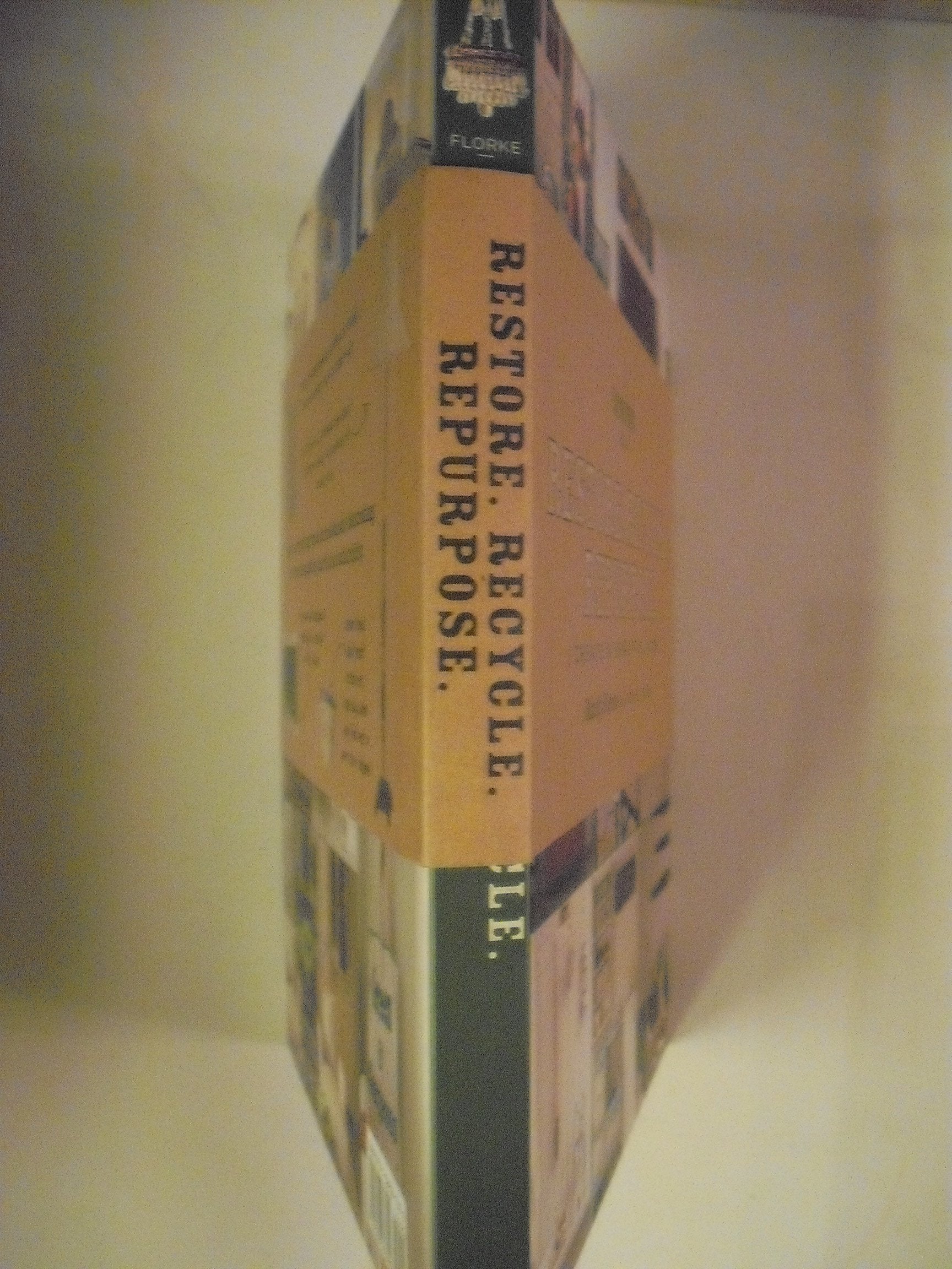 Restore. Recycle. Repurpose.: Create a Beautiful Home (A Country Living Book) used book depot