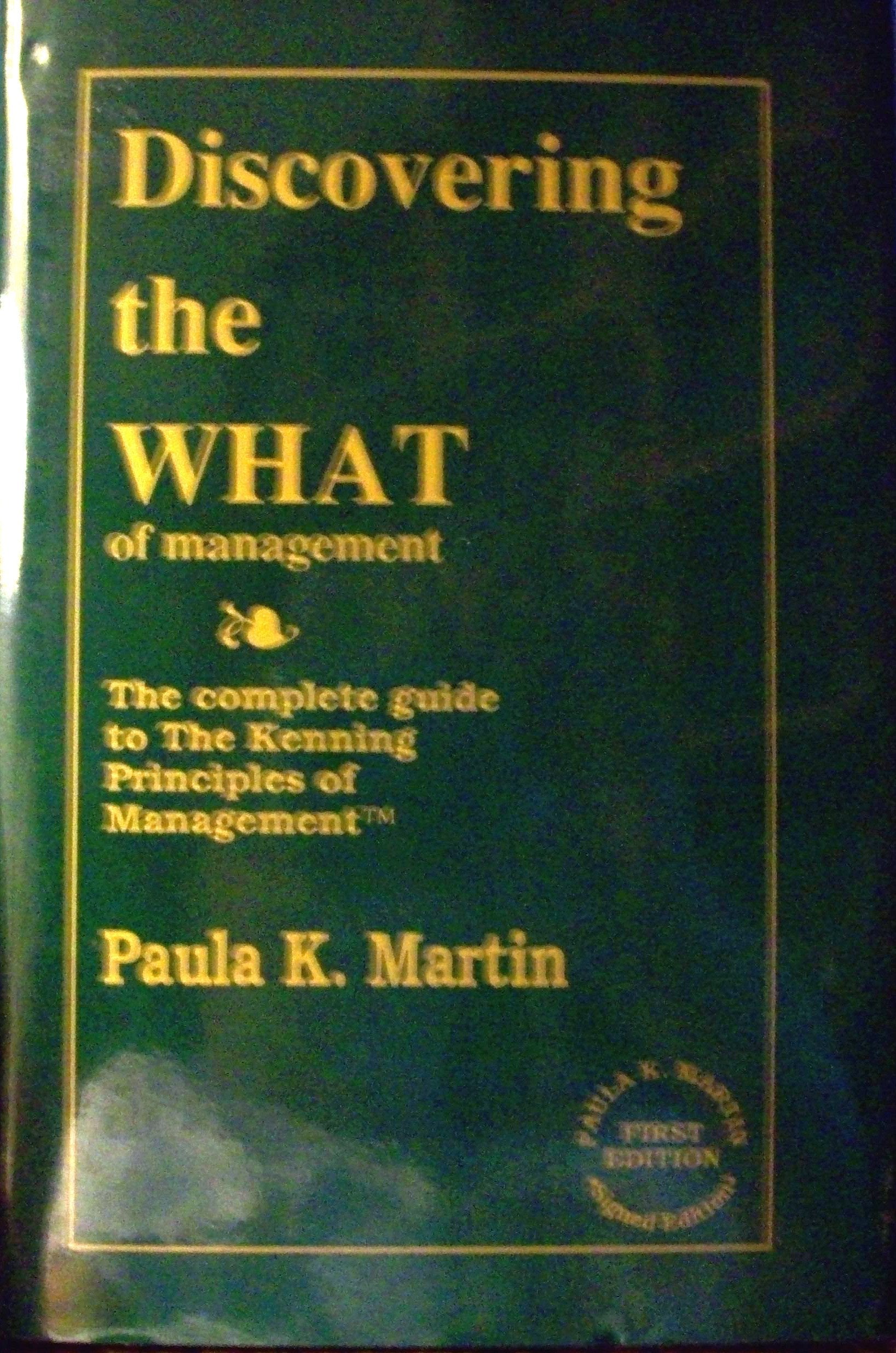 Discovering the What of Management: The Complete Guide to the Kenning Principles of Management used book depot