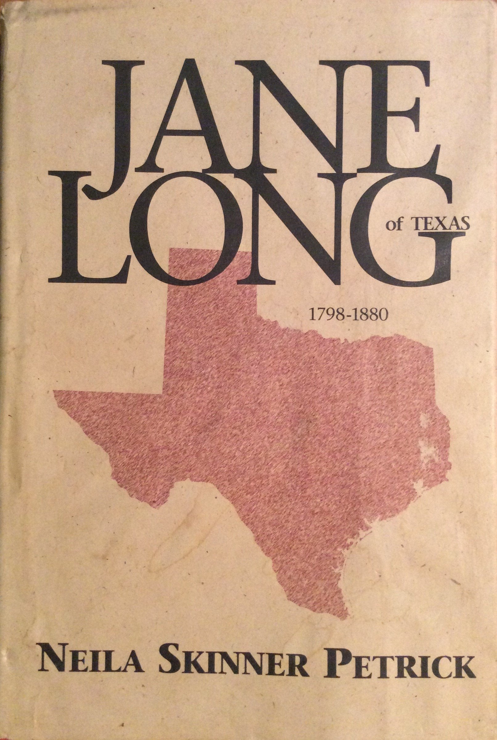 Jane Long of Texas, 1798-1880: A biographical novel of Jane Wilkinson Long of Texas : based on her true story used book depot
