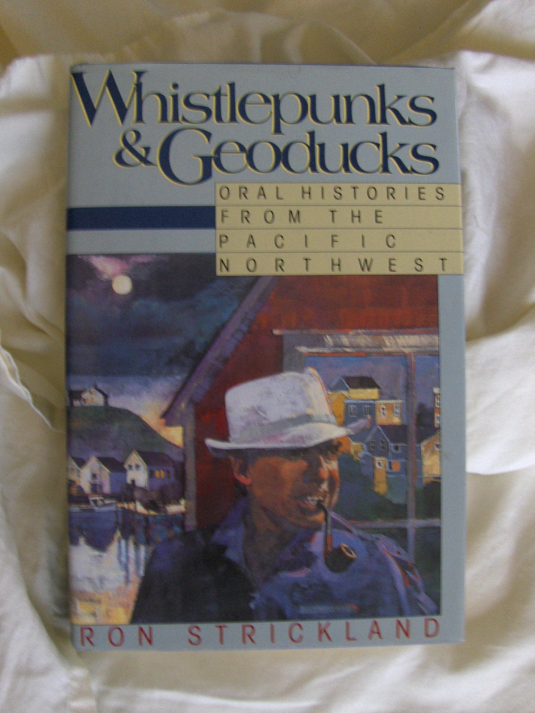 Whistlepunks and Geoducks: An Oral History of the Pacific Northwest used book depot