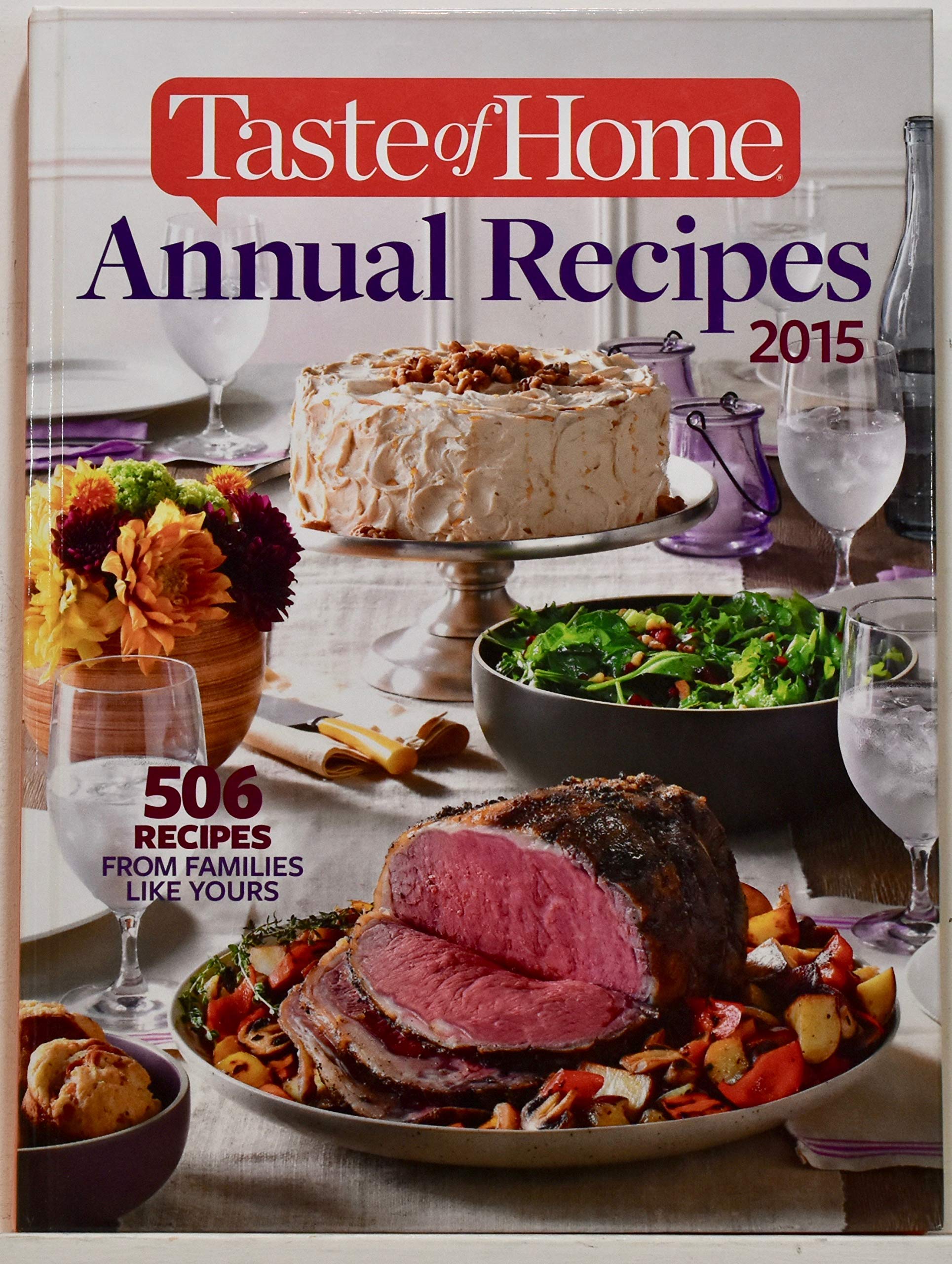 Taste of Home Annual Recipes 2015; 506 RECIPES FROM FAMILIES LIKE YOURS (2015-05-04)
