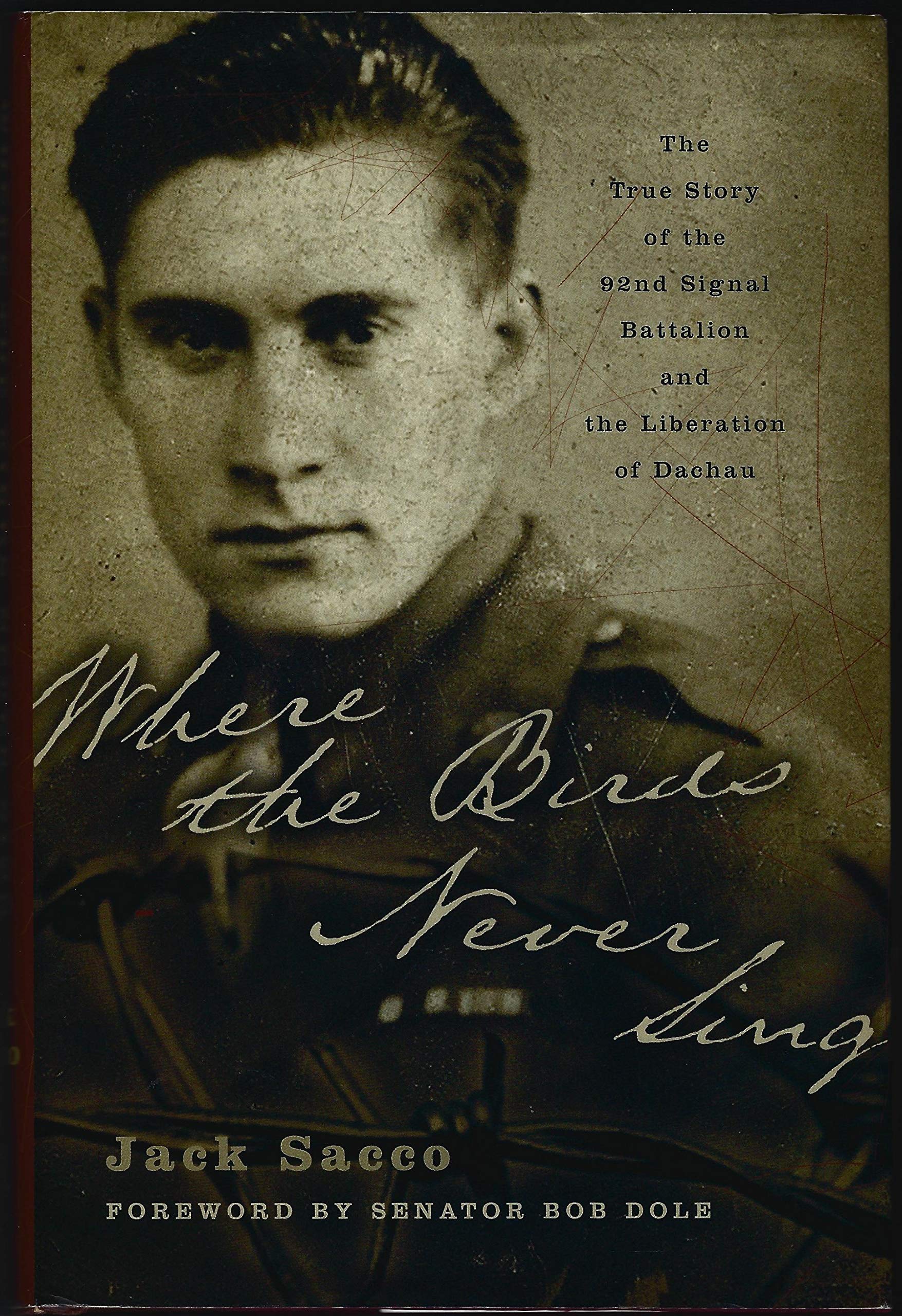 Where the Birds Never Sing: The True Story of the 92nd Signal Battalion and the Liberation of Dachau used book depot