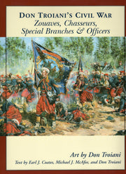 Don Troiani's Civil War Zouaves, Chasseurs, Special Branches, & Officers (Don Troiani's Civil War Series)