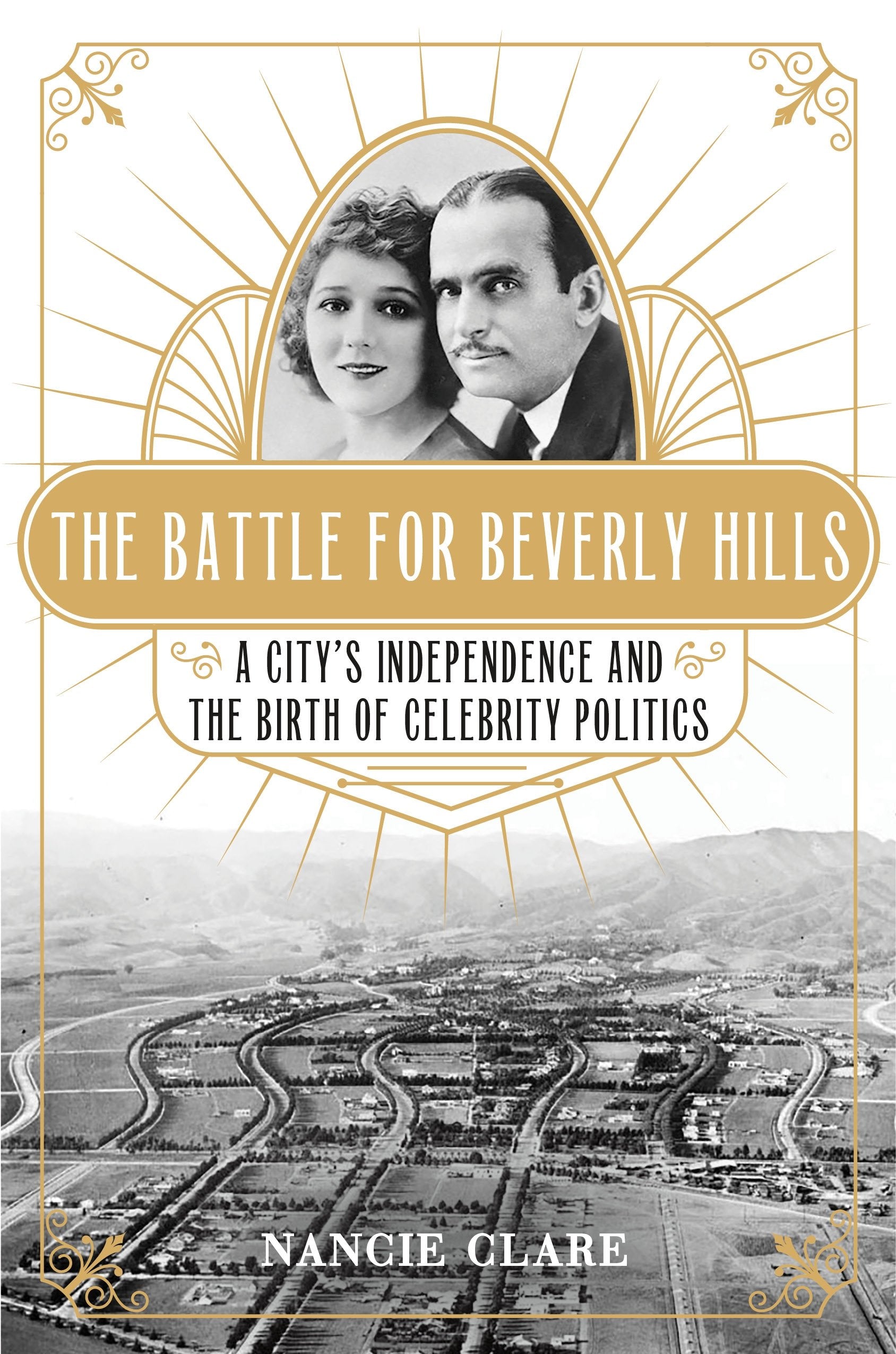 The Battle for Beverly Hills: A City's Independence and the Birth of Celebrity Politics