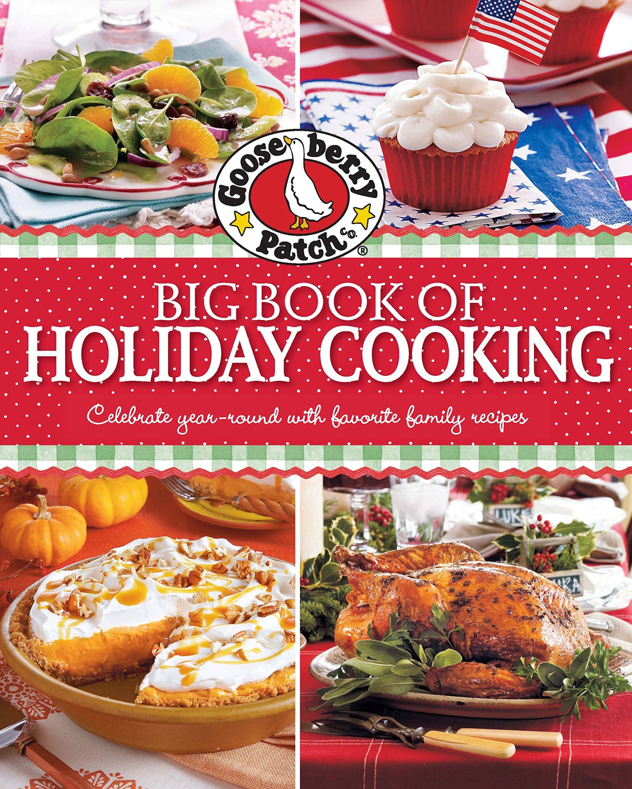 Gooseberry Patch Big Book of Holiday Cooking: Celebrate all year-round with favorite family recipes used book depot