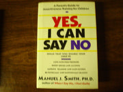 Yes, I Can Say No: A Parents Guide to Assertiveness Training for Children used book depot