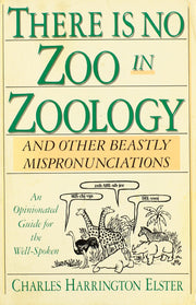 There Is No Zoo in Zoology: And Other Beastly Mispronunciations used book depot