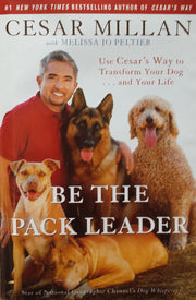 Be the Pack Leader: Use Cesar's Way to Transform Your Dog . . . and Your Life used book depot