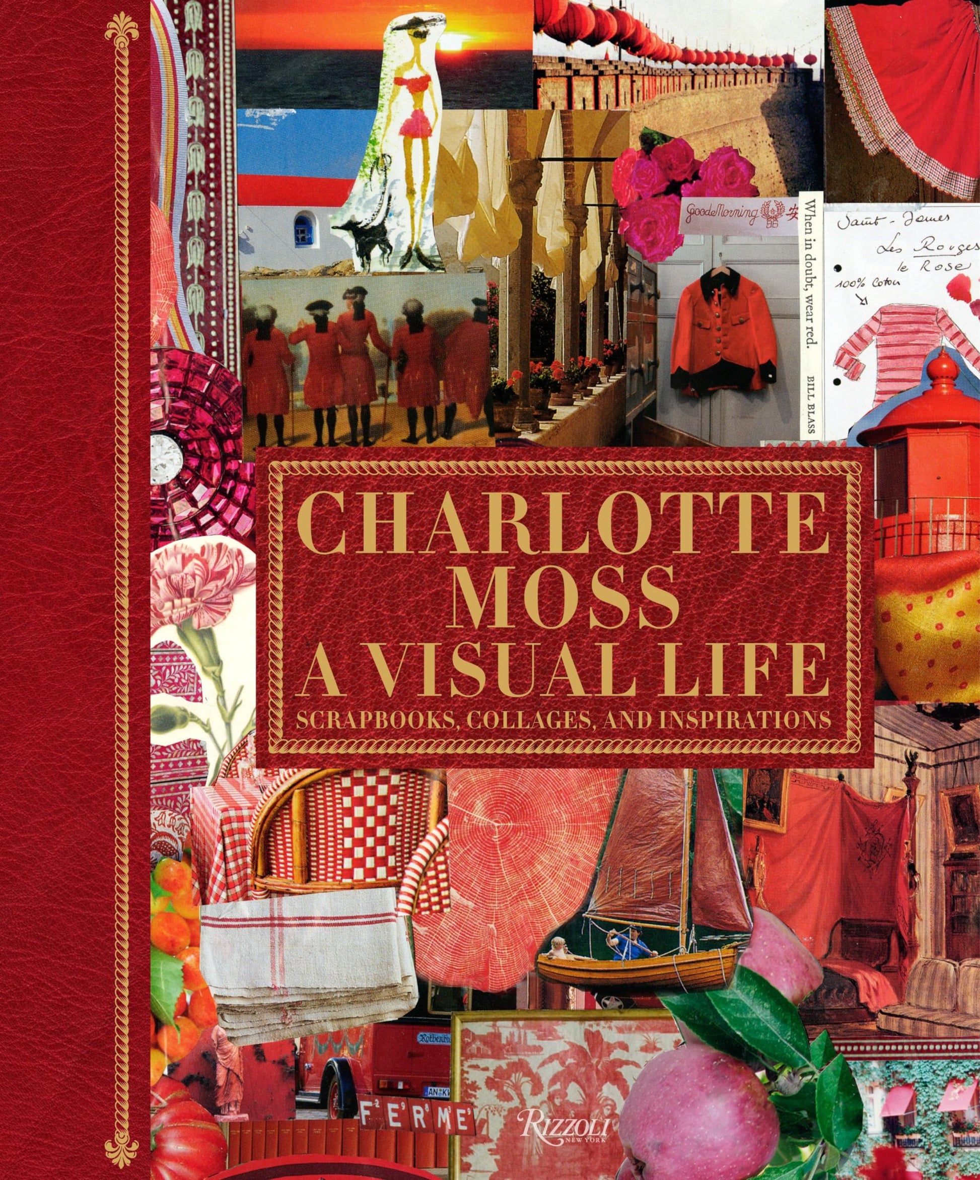 Charlotte Moss: A Visual Life: Scrapbooks, Collages, and Inspirations used book depot