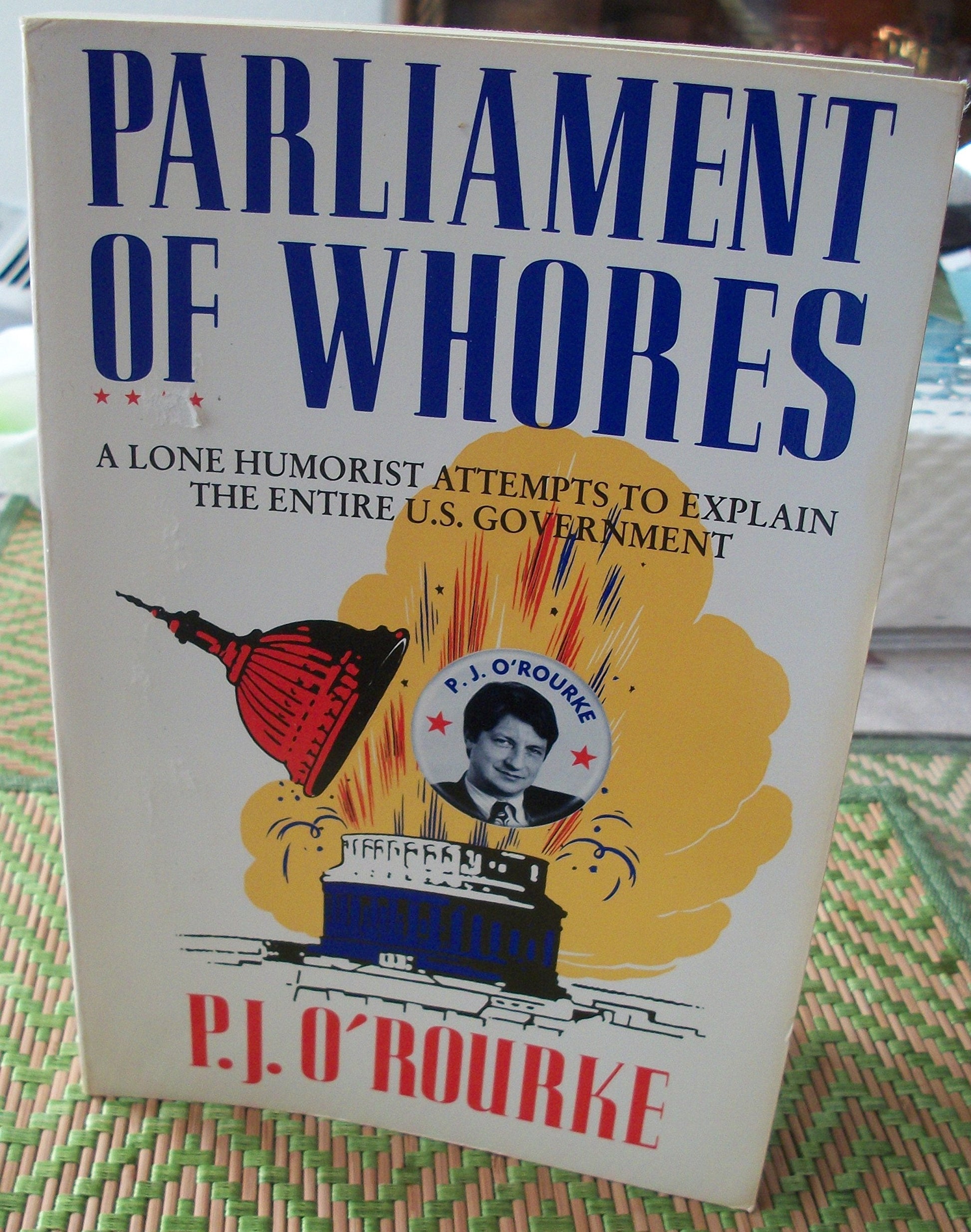 Parliament of Whores: A Lone Humorist Attempts to Explain the Entire U.S. Government used book depot