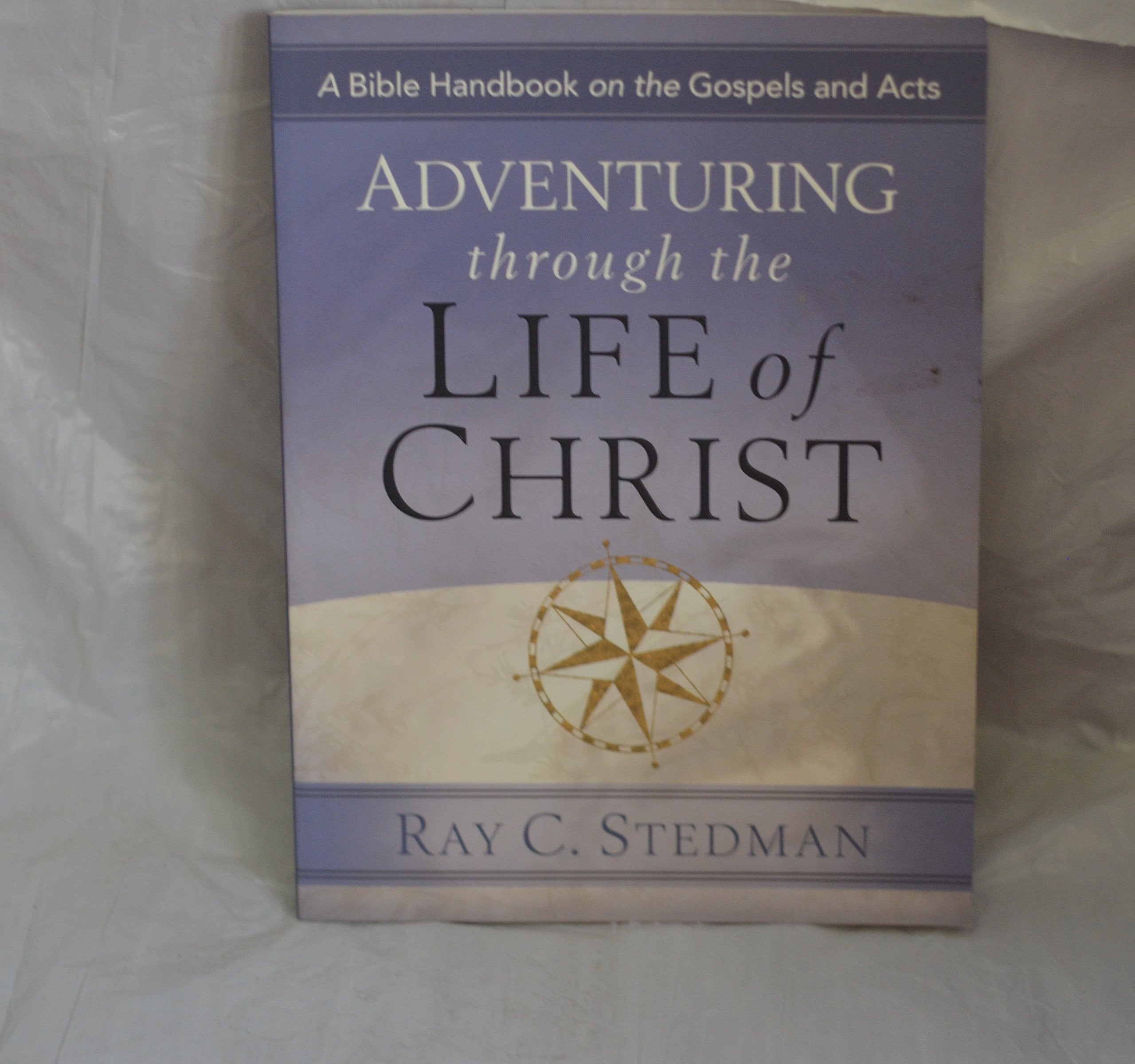 Adventuring Through the Life of Christ: A Bible Handbook on the Gospels and Acts (Adventuring Through the Bible) used book depot