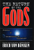 The Return of the Gods: Evidence of Extraterrestrial Visitations Daniken, Erich von; von Daniken, Erich and Barton, Matthew