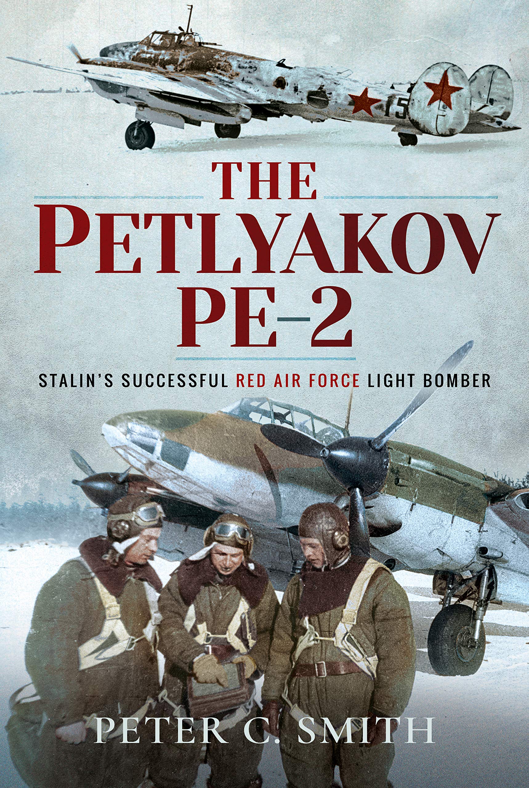 The Petlyakov Pe-2: Stalin's Successful Red Air Force Light Bomber used book depot