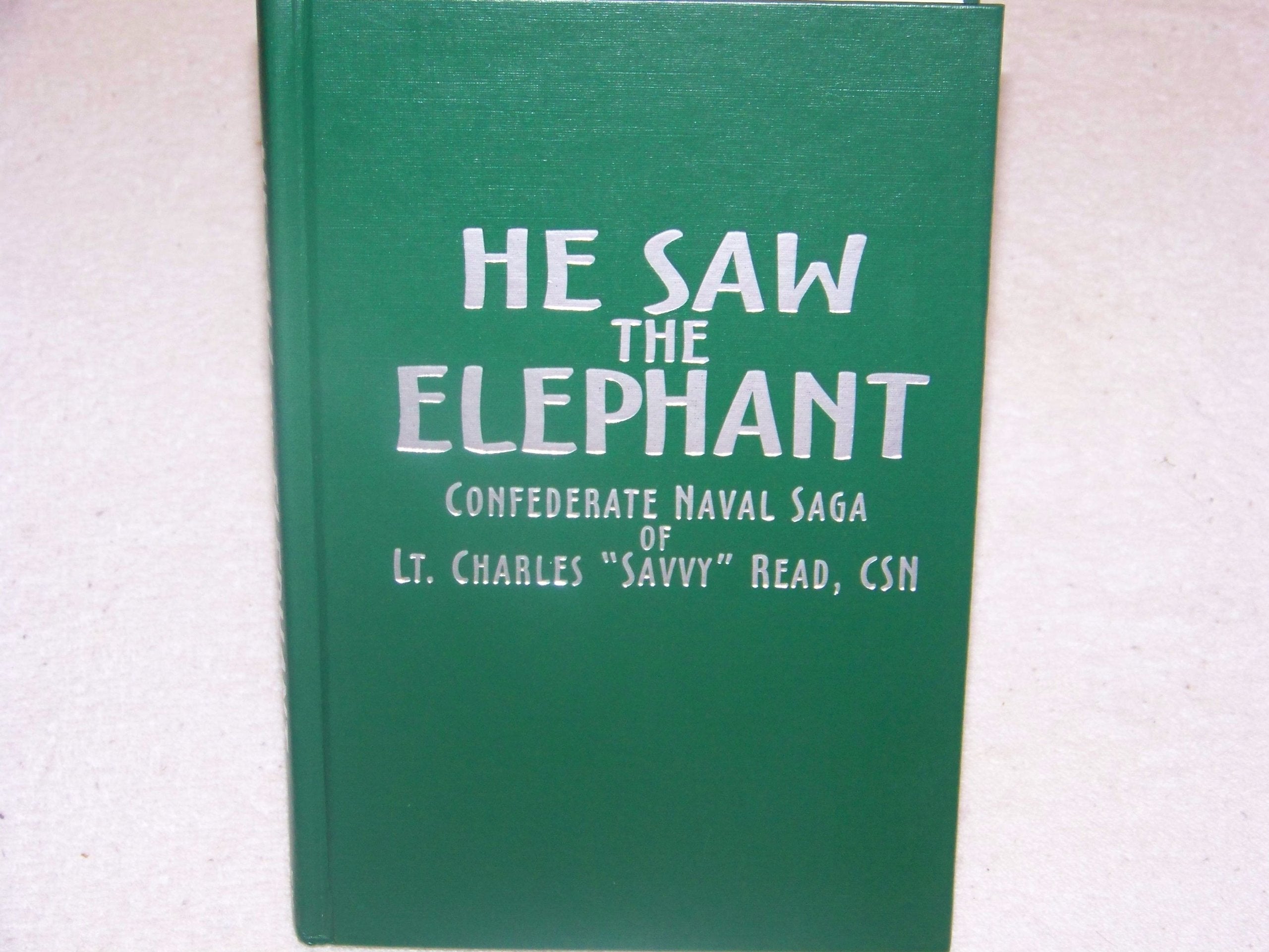 He Saw The Elephant: Confederate Naval Saga of Lt. Charles "Savvy" Read, CSN used book depot