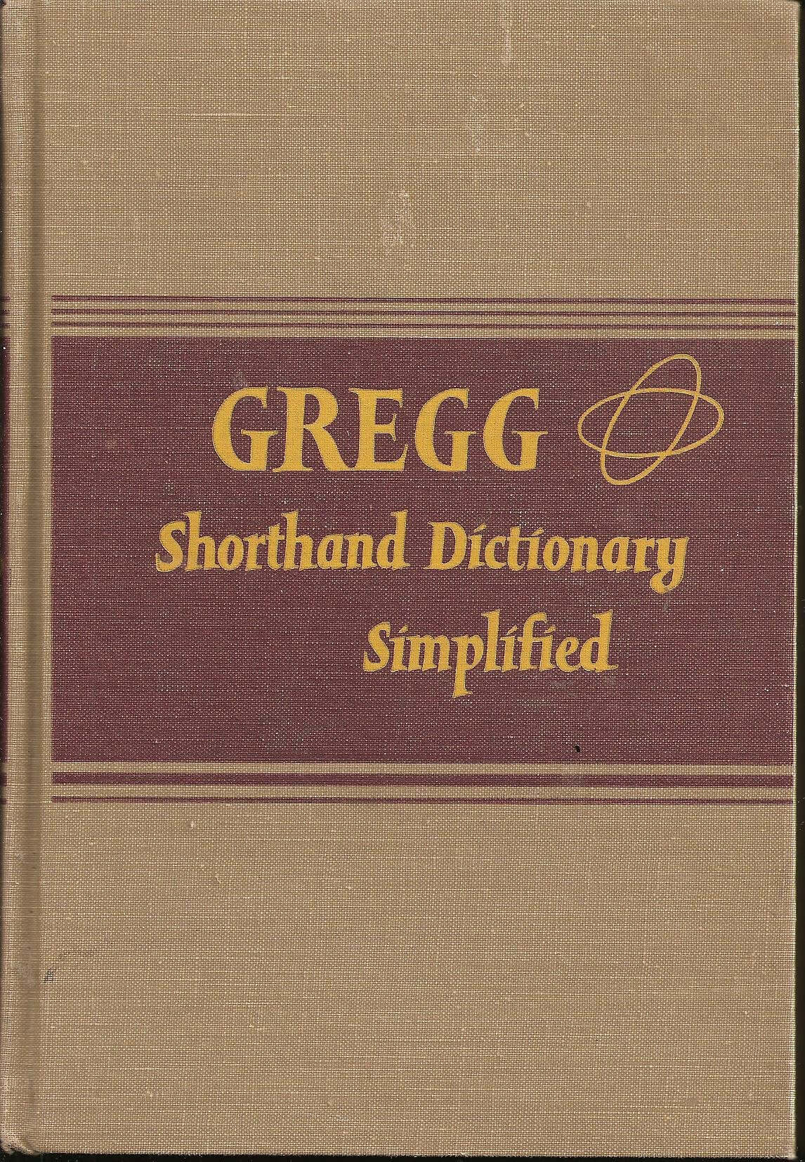 Gregg Shorthand Dictionary, Simplified; a Dictionary of 30, 000 Authoritative Gregg Shorthand Outlines used book depot
