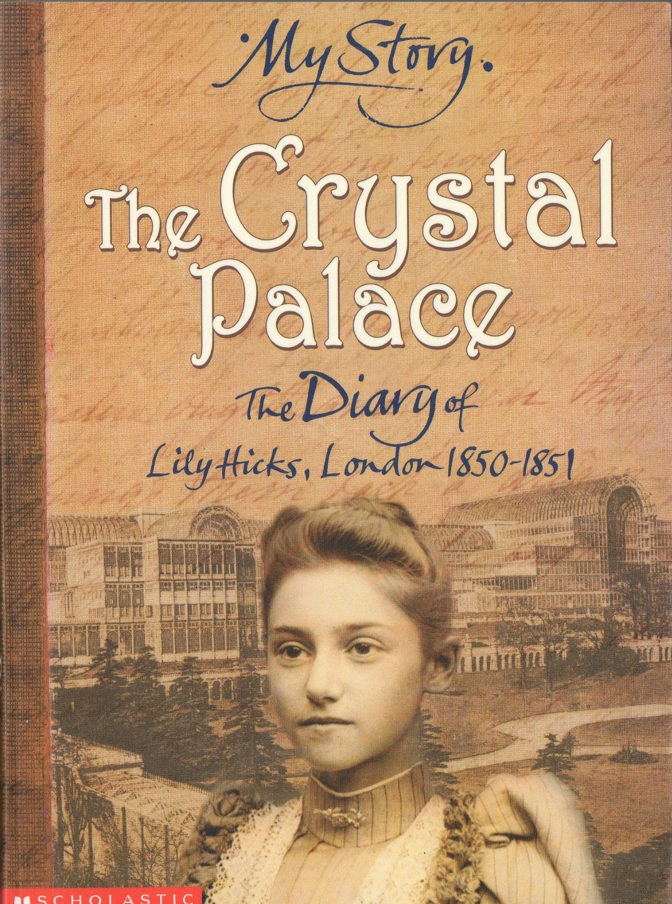 The Crystal Palace; The Diary of Lily Hicks, London, 1850-1851