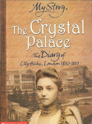 The Crystal Palace; The Diary of Lily Hicks, London, 1850-1851