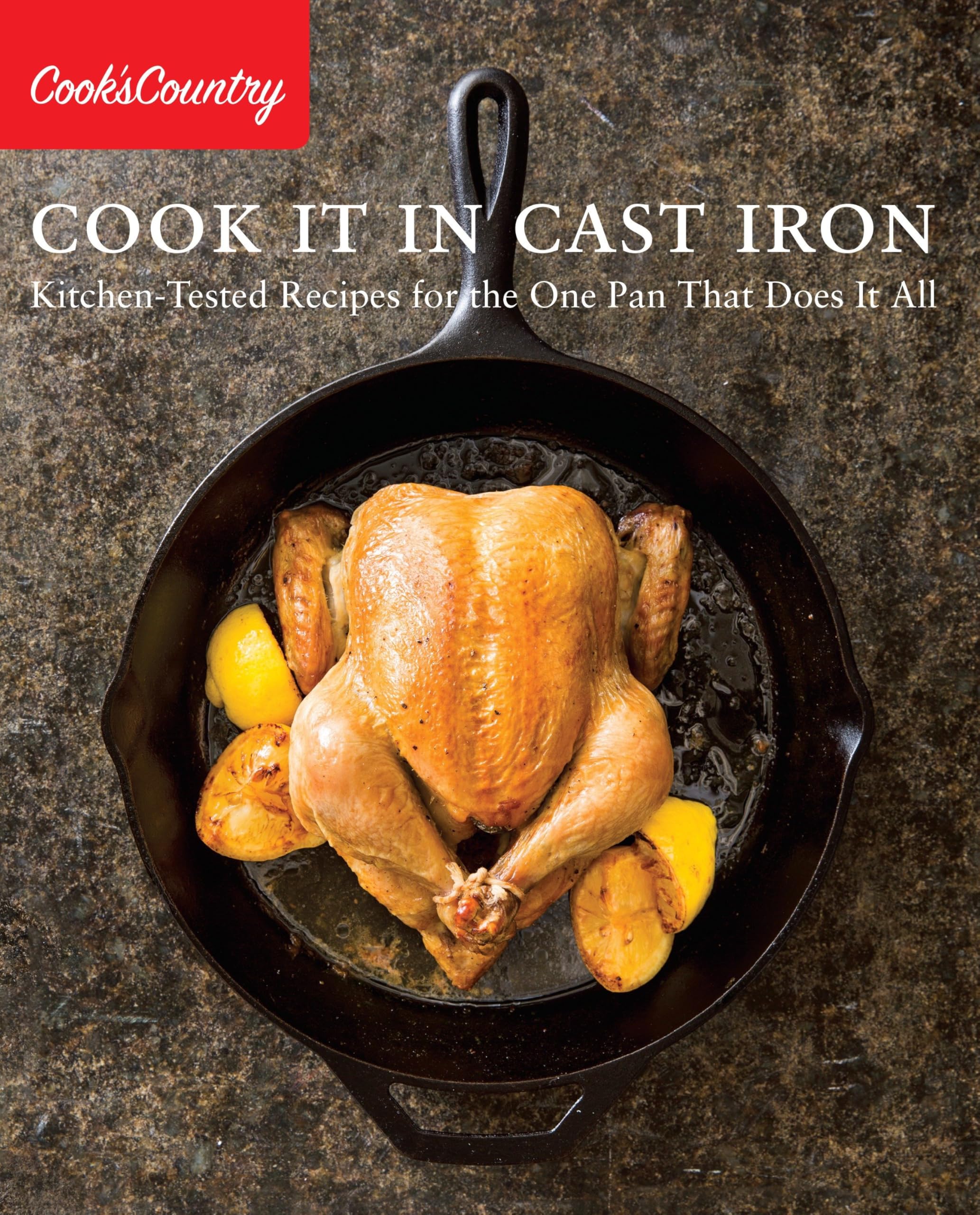 Cook It in Cast Iron: Kitchen-Tested Recipes for the One Pan That Does It All (Cook's Country) used book depot