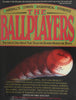 The Ballplayers: Baseballs Ultimate Biographical Reference Shatzkin, Mike