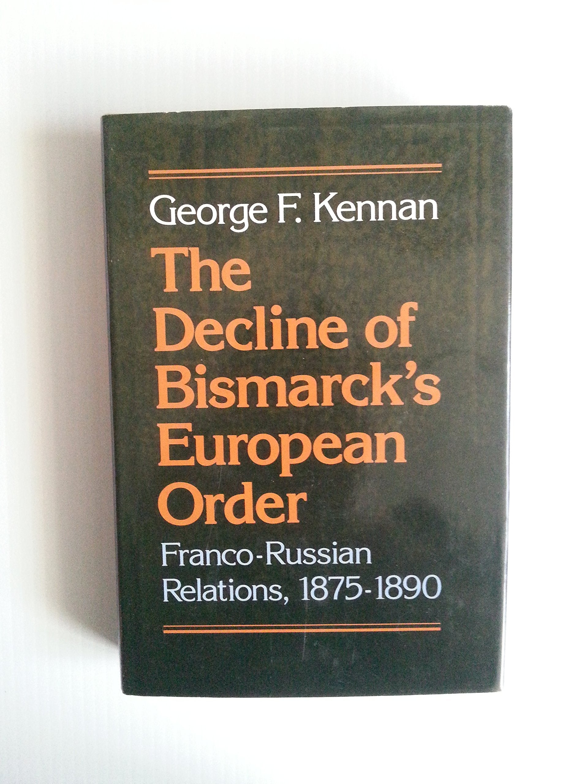 The Decline of Bismark's European Order: Franco-Russian Relations, 1875-1890