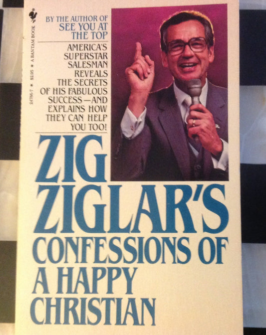 Zig Ziglars Confessions of a Happy Christian [Unknown Binding] unknown author