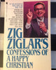 Zig Ziglars Confessions of a Happy Christian [Unknown Binding] unknown author