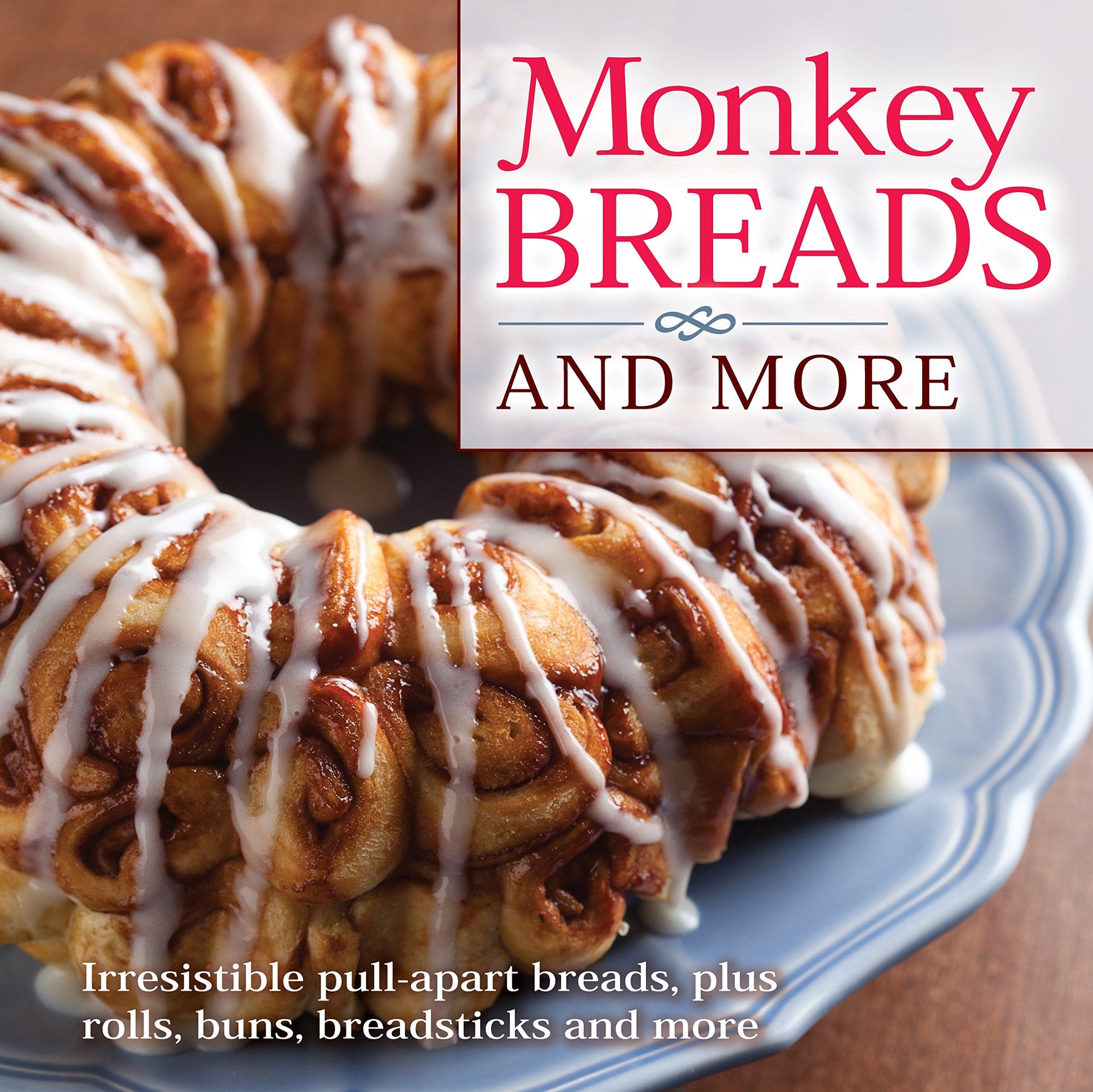 Monkey Breads and More: Irresistible Pull-Apart Breads, Plus Rolls, Buns, Breadsticks and More used book depot