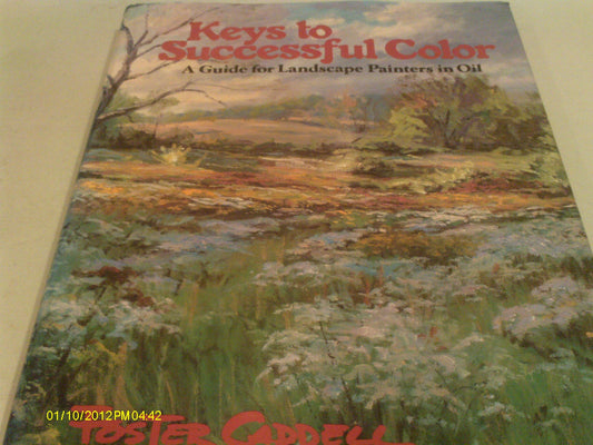 Keys to Successful Color : A Guide for Landscape Painters in Oil