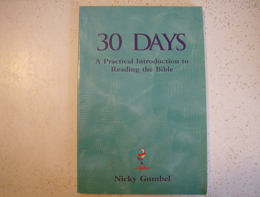 30 Days: A Practical Introduction to Reading the Bible [Paperback] Nicky Gumbel