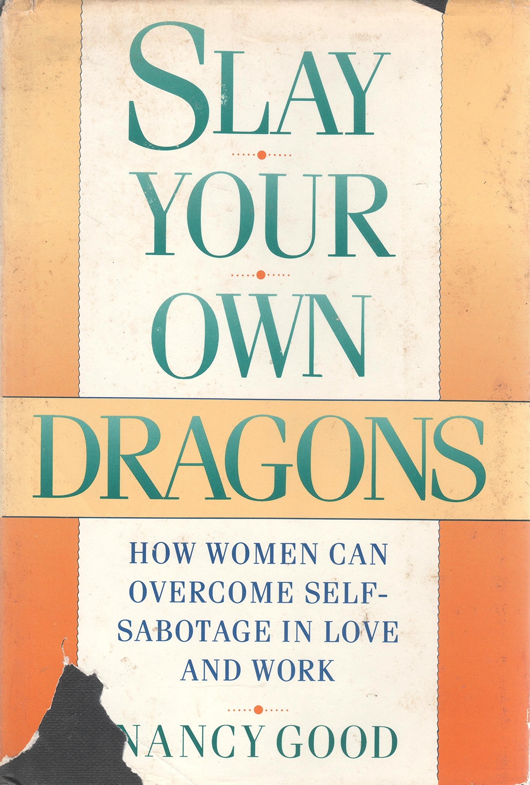 Slay Your Own Dragons: How Women Can Overcome Self-Sabotage in Love and Work used book depot