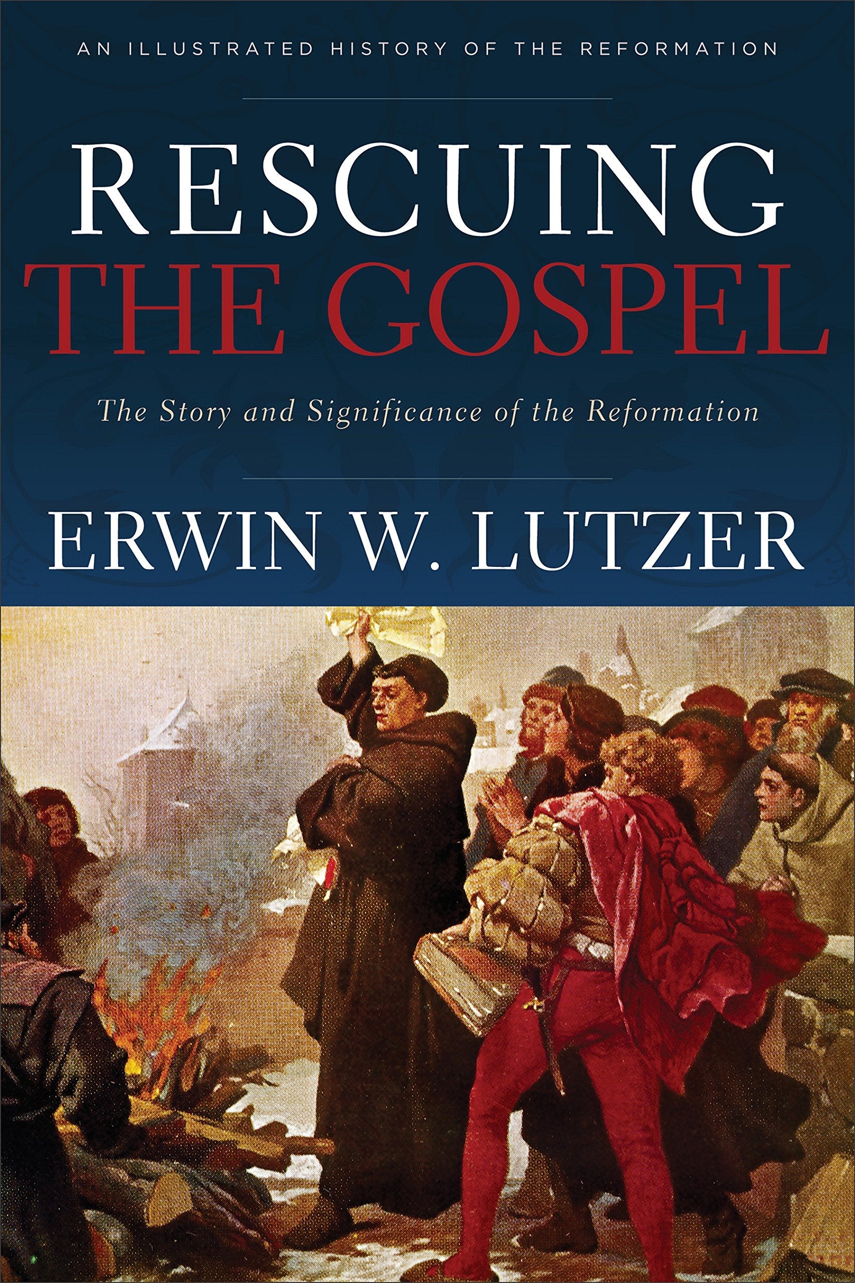 Rescuing the Gospel: The Story and Significance of the Reformation used book depot