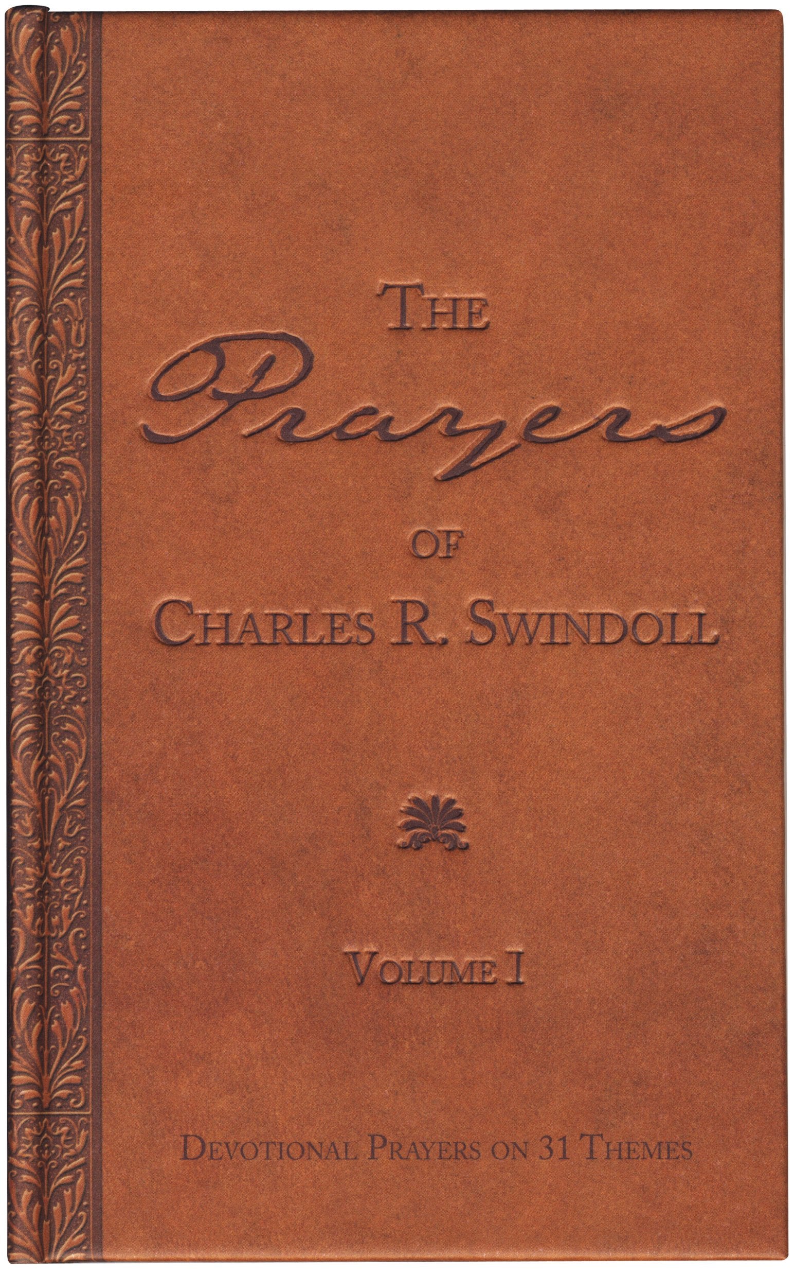 The Prayers of Charles R. Swindoll, Devotional Prayers On 31 Themes (Volume I)