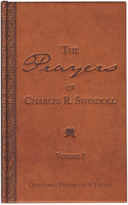 The Prayers of Charles R. Swindoll, Devotional Prayers On 31 Themes (Volume I)