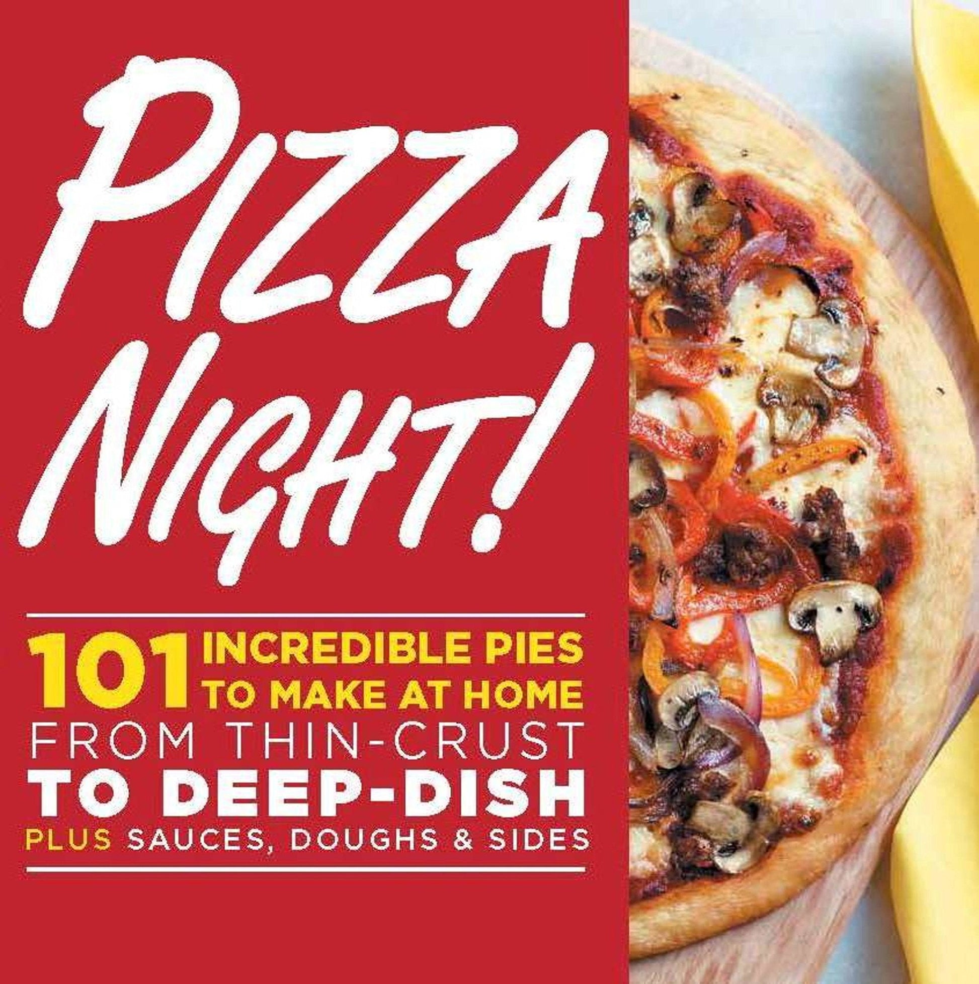 Pizza Night!: 101 Incredible Pies to Make at Home--From Thin-Crust to Deep-Dish Plus Sauces, Doughs, and Sides used book depot