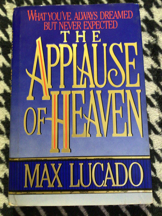 The Applause of Heaven [Hardcover] Lucado, Max