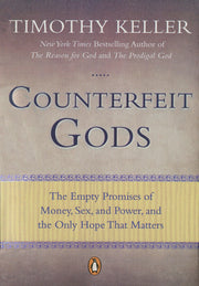 Counterfeit Gods: The Empty Promises of Money, Sex, and Power, and the Only Hope that Matters used book depot