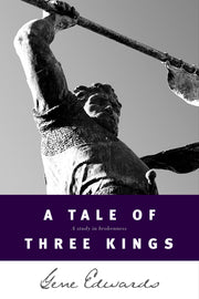 A Tale of Three Kings: A Study in Brokenness (Biblical Fiction Based on the Stories of David, Saul, and Absalom)