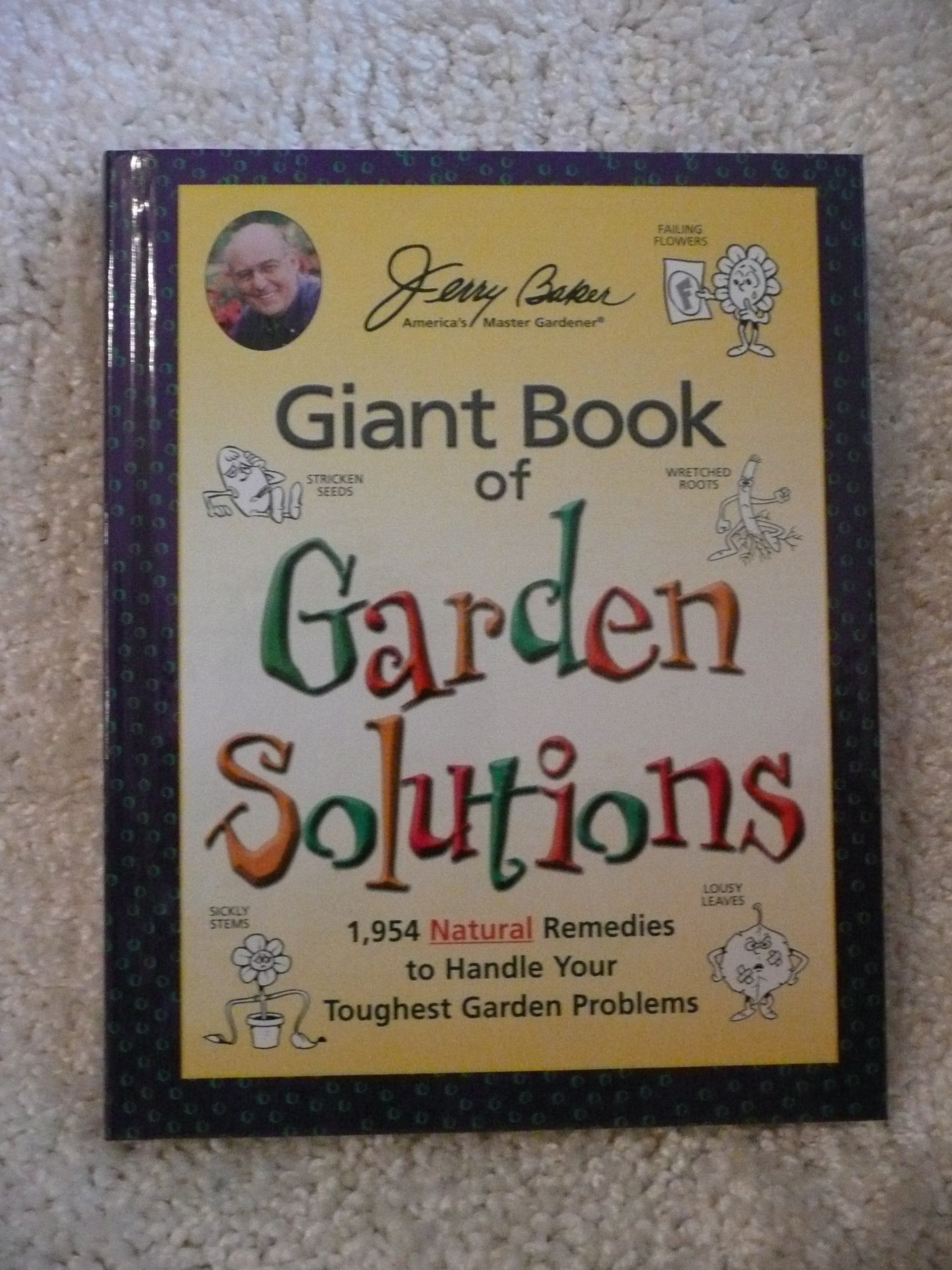Jerry Baker's Giant Book of Garden Solutions: 1,954 Natural Remedies to Handle Your Toughest Garden Problems (Jerry Baker Good Gardening series) used book depot