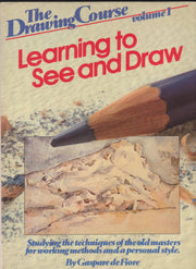 Learning to See and Draw: Studying the Techniques of the Old Masters for Working Methods and a Personal Style (The Drawing Course Volume 1) used book depot