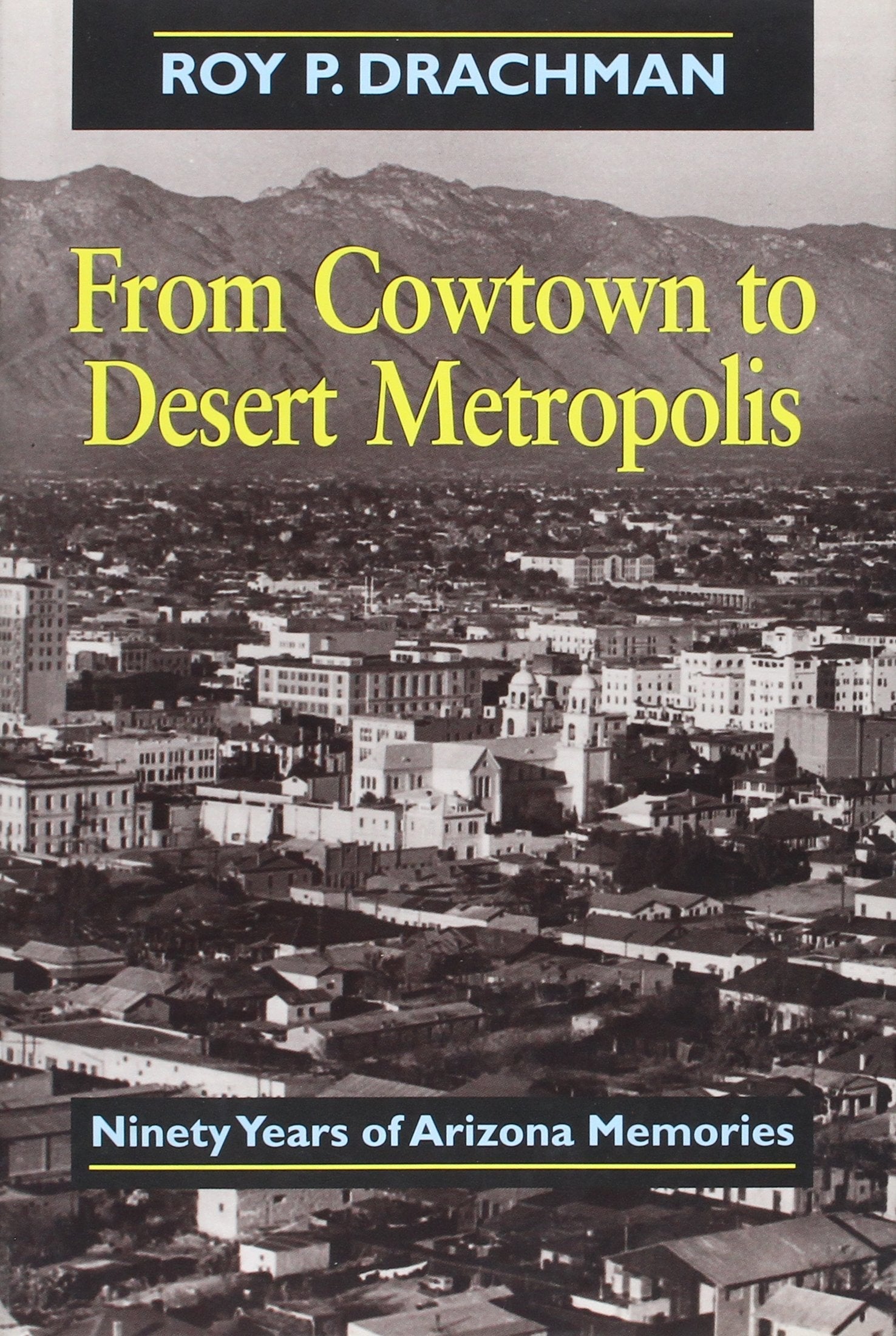 From Cowtown to Desert Metropolis: Ninety Years of Arizona Memories used book depot