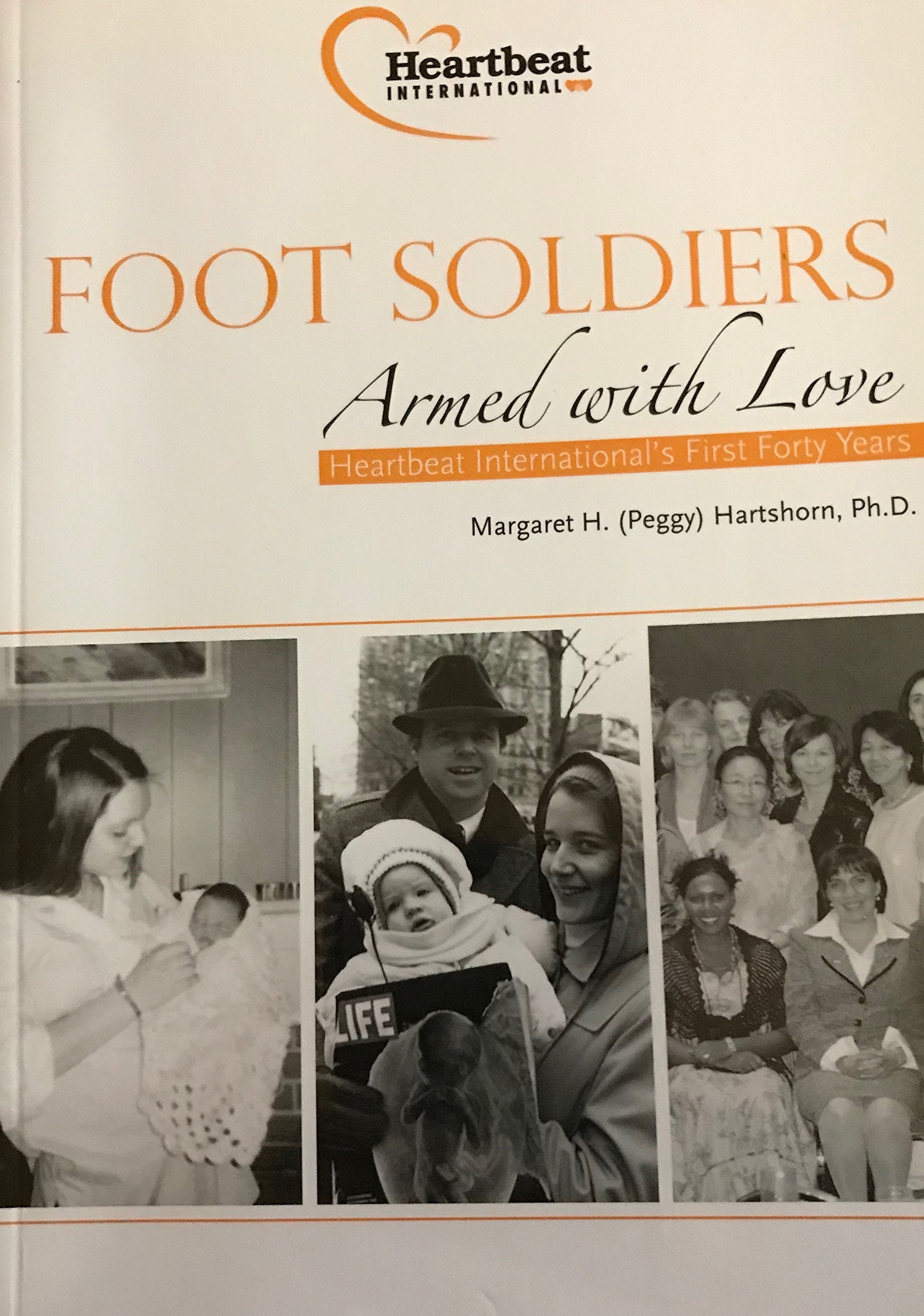 Foot Soldiers Armed with Love: Heartbeat International's First Forty Years used book depot