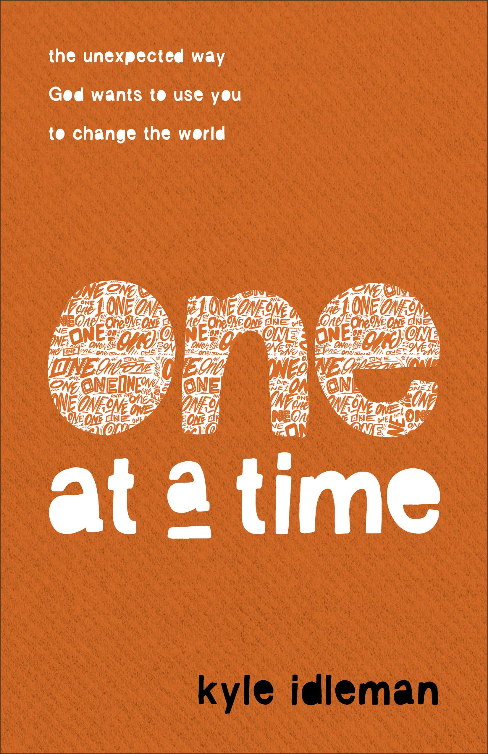 One at a Time: The Unexpected Way God Wants to Use You to Change the World used book depot