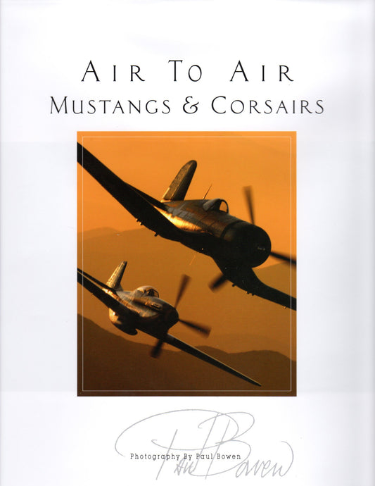 Air to Air Mustangs and Corsairs Volume IV [Hardcover] Bowen, Paul and Paul Bowen