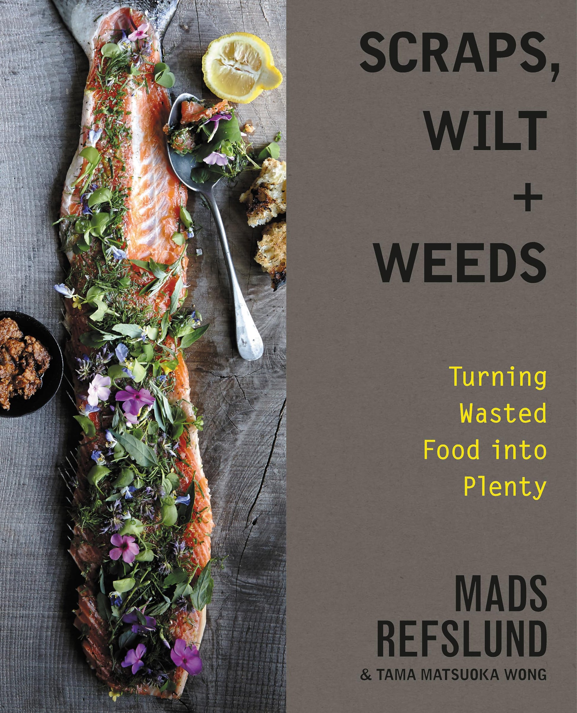 Scraps, Wilt & Weeds: Turning Wasted Food into Plenty used book depot